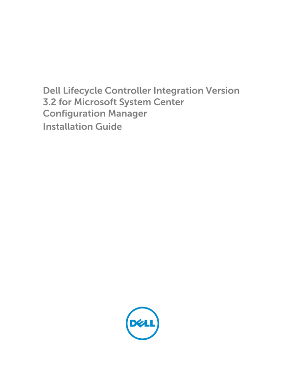 Dell Lifecycle Controller Integration Version 3.2 for Microsoft System Center Configuration Manager Installation Guide - Page 1