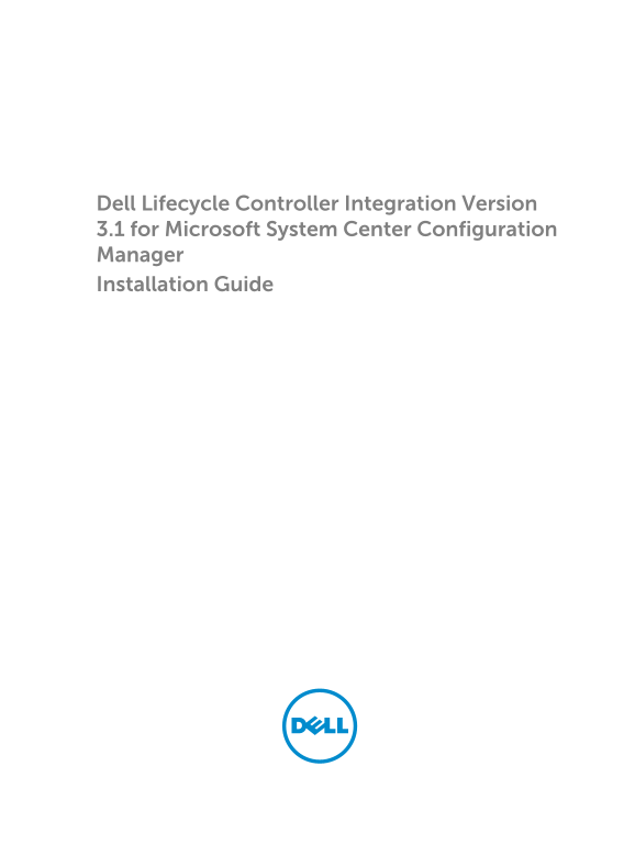 Dell Lifecycle Controller Integration Version 3.1 for Microsoft System Center Configuration Manager Installation Guide - Page 1