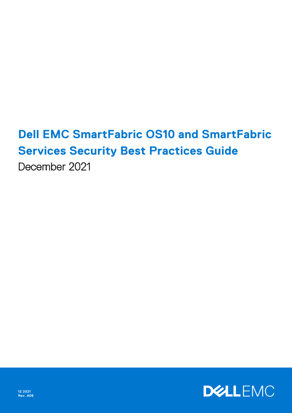Dell EMC SmartFabric OS10 and SmartFabric Services Security Best Practices Guide December 2021 - Page 1